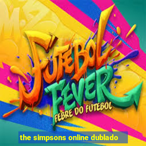 the simpsons online dublado